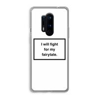 Fight for my fairytale: OnePlus 8 Pro Transparant Hoesje