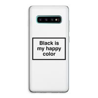 Black is my happy color: Samsung Galaxy S10 Plus Transparant Hoesje