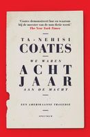 We waren acht jaar aan de macht - Ta-Nehisi Coates - ebook