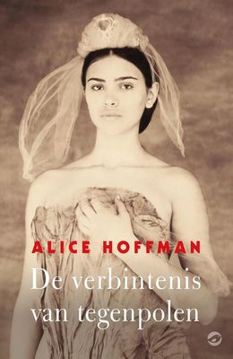 De verbintenis van tegenpolen - Alice Hoffman - eBook (9789492086570)