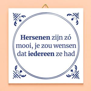 Tegeltje Hersenen Zijn Zo Mooi