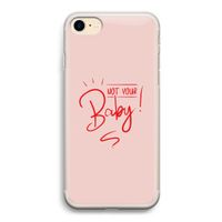 Not Your Baby: iPhone 7 Transparant Hoesje