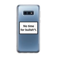 No time: Samsung Galaxy S10e Transparant Hoesje