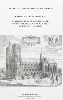 "Capitulum est Flandricum" : taalgebruik in de Kapittelkerk van Sint-Michiel en Sint-Goedele te Brus