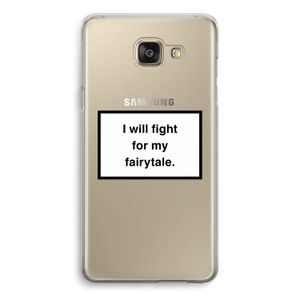 Fight for my fairytale: Samsung Galaxy A5 (2016) Transparant Hoesje