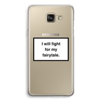 Fight for my fairytale: Samsung Galaxy A5 (2016) Transparant Hoesje