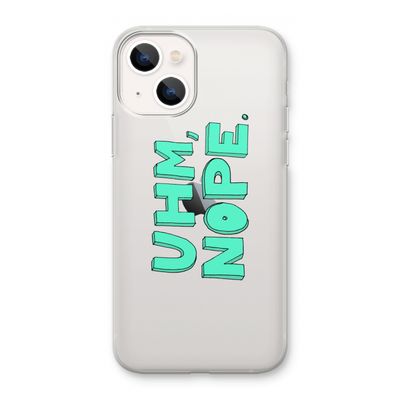 UHM, NOPE.: iPhone 13 mini Transparant Hoesje
