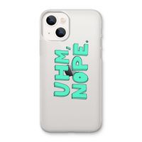 UHM, NOPE.: iPhone 13 mini Transparant Hoesje