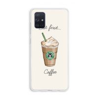 But first coffee: Galaxy A71 Transparant Hoesje