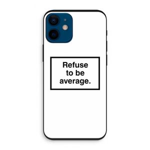 Refuse to be average: iPhone 12 mini Biologisch afbreekbaar hoesje