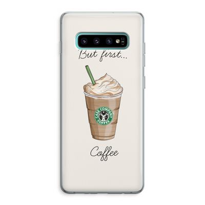 But first coffee: Samsung Galaxy S10 Plus Transparant Hoesje