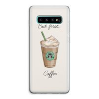 But first coffee: Samsung Galaxy S10 Plus Transparant Hoesje