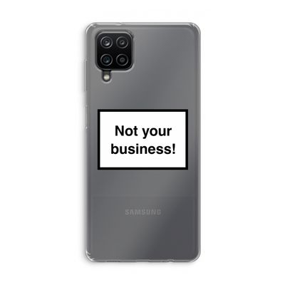 Not your business: Samsung Galaxy A12 Transparant Hoesje