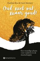 Oud, niet ,&apos;out&apos;; maar goud! (Paperback)
