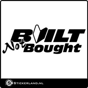 Built not bought sticker