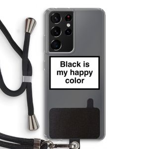 Black is my happy color: Samsung Galaxy S21 Ultra Transparant Hoesje met koord