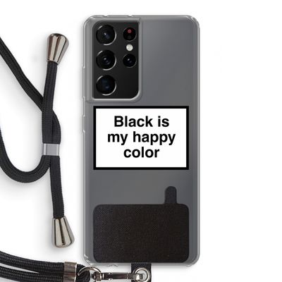Black is my happy color: Samsung Galaxy S21 Ultra Transparant Hoesje met koord