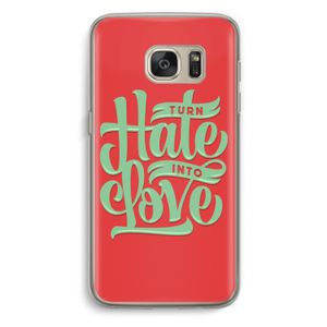 Turn hate into love: Samsung Galaxy S7 Transparant Hoesje