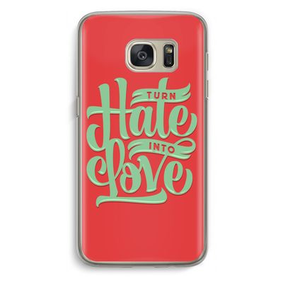 Turn hate into love: Samsung Galaxy S7 Transparant Hoesje