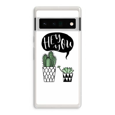 Hey you cactus: Google Pixel 6 Pro Transparant Hoesje