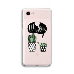 Hey you cactus: Google Pixel 3 XL Transparant Hoesje