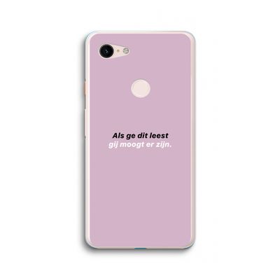 gij moogt er zijn: Google Pixel 3 XL Transparant Hoesje