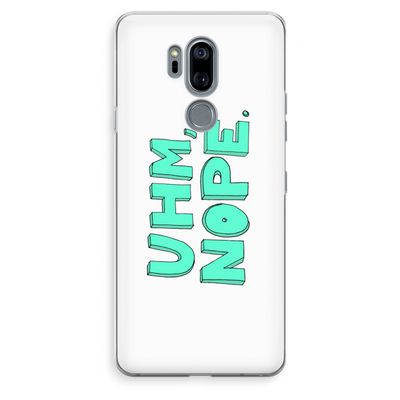 UHM, NOPE.: LG G7 Thinq Transparant Hoesje