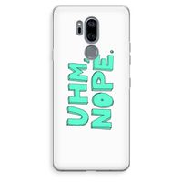 UHM, NOPE.: LG G7 Thinq Transparant Hoesje