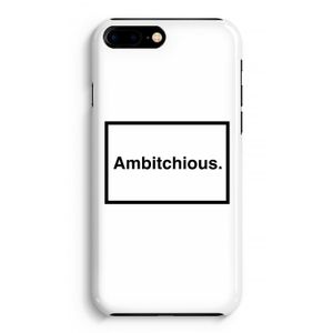 Ambitchious: Volledig Geprint iPhone 7 Plus Hoesje