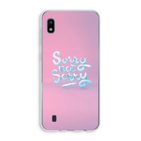 Sorry not sorry: Samsung Galaxy A10 Transparant Hoesje