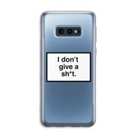 Don't give a shit: Samsung Galaxy S10e Transparant Hoesje