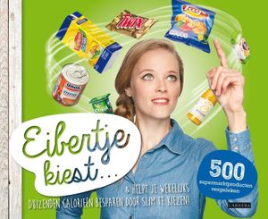 Eibertje kiest...& helpt je wekelijks duizenden calorieën besparen door slim te kiezen!