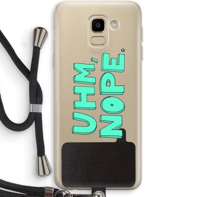 UHM, NOPE.: Samsung Galaxy J6 (2018) Transparant Hoesje met koord