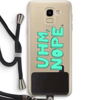 UHM, NOPE.: Samsung Galaxy J6 (2018) Transparant Hoesje met koord