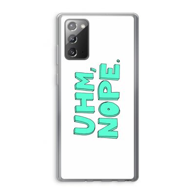 UHM, NOPE.: Samsung Galaxy Note 20 / Note 20 5G Transparant Hoesje