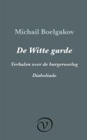 De Witte garde / Verhalen over de burgeroorlog / Diaboliade - Michail Boelgakov - ebook