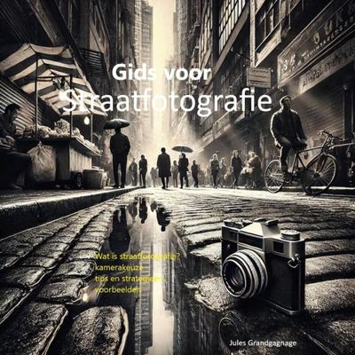Gids voor straatfotografie - Jules Grandgagnage - ebook
