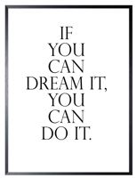 Schilderij 32x42cm If You Can Dream It, You Can Do It