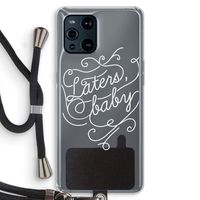 Laters, baby: Oppo Find X3 Pro Transparant Hoesje met koord Laters, baby: Oppo Find X3 Pro Transparant Hoesje met koord