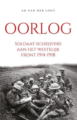 Oorlog. Soldaat-schrijvers aan het westelijk front 1914-1918 (Paperback)