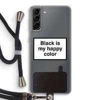 Black is my happy color: Samsung Galaxy S21 Plus Transparant Hoesje met koord