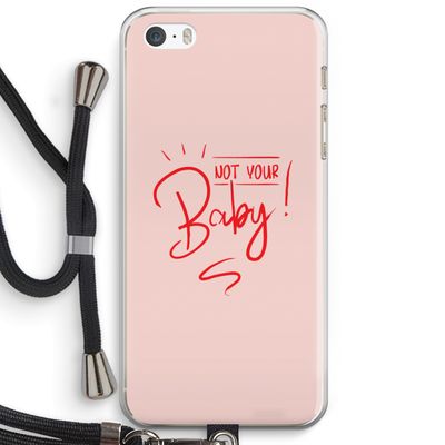 Not Your Baby: iPhone 5 / 5S / SE Transparant Hoesje met koord