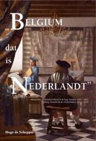 Belgium dat is Nederlandt (Hardback)