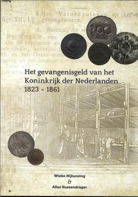 Het gevangenisgeld van het koninkrijk der Nederlanden 1823-1861 - Allex Kussendrager, Wiebe Nijlunsing - Paperback (9789083087948) Het gevangenisgeld van het koninkrijk der Nederlanden 1823-1861 - Allex Kussendrager, Wiebe Nijlunsing - Paperback (9789083087948)