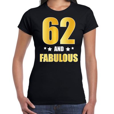 62 and fabulous verjaardag cadeau t-shirt / shirt goud 62 jaar zwart voor dames