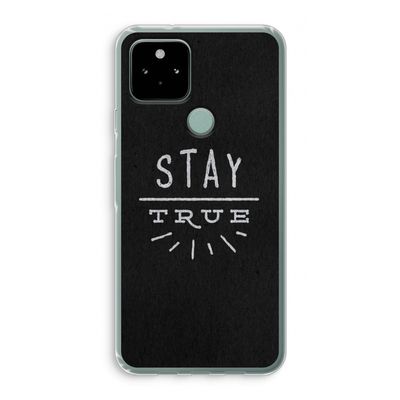 Stay true: Google Pixel 5 Transparant Hoesje