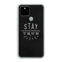 Stay true: Google Pixel 5 Transparant Hoesje