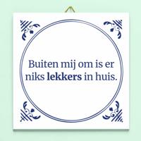 Tegeltje Niks lekkers in huis