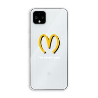 I'm lovin' you: Pixel 4 XL Transparant Hoesje