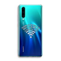Home Is Where The Wifi Is: Huawei P30 Transparant Hoesje